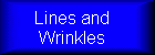 Lines and Wrinkles